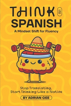 Think in Spanish: A Mindset Shift for Fluency