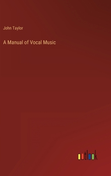 Hardcover A Manual of Vocal Music Book