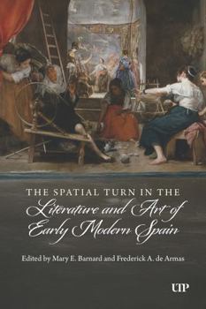 Hardcover The Spatial Turn in the Literature and Art of Early Modern Spain Book