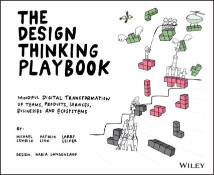 Paperback The Design Thinking Playbook: Mindful Digital Transformation of Teams, Products, Services, Businesses and Ecosystems Book