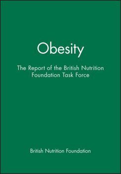 Obesity: The Report of the British Nutrition Foundation Task Force