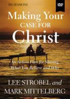 DVD Making Your Case for Christ Video Study: An Action Plan for Sharing What You Believe and Why Book