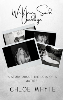 Paperback We Never Said Goodbye: A Story About the Loss of a Mother Book
