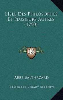 Paperback L'Isle Des Philosophes Et Plusieurs Autres (1790) Book