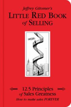 Hardcover Little Red Book of Selling: 12.5 Principles of Sales Greatness: How to Make Sales Forever Book