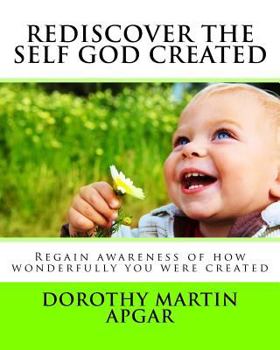 Paperback Rediscover The Self God Created: Regain awareness of how wonderfully you were created Book