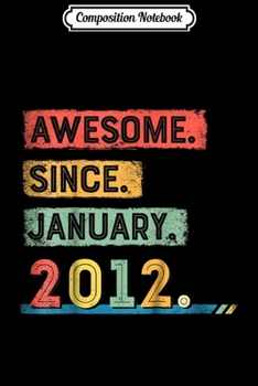 Composition Notebook: Kids Awesome Since January 2012 7th Birthday Boy Journal/Notebook Blank Lined Ruled 6x9 100 Pages