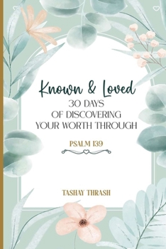 Known and Loved: 30 Days of Discovering Your Worth Through Psalm 139