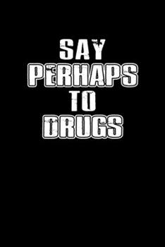 Say Perhaps To Drugs: Hangman Puzzles | Mini Game | Clever Kids | 110 Lined Pages | 6 X 9 In | 15.24 X 22.86 Cm | Single Player | Funny Great Gift