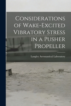 Paperback Considerations of Wake-excited Vibratory Stress in a Pusher Propeller Book