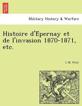 Paperback Histoire D'e Pernay Et de L'Invasion 1870-1871, Etc. [French] Book