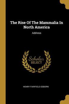 Paperback The Rise Of The Mammalia In North America: Address Book