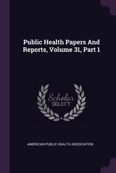 Paperback Public Health Papers and Reports, Volume 31, Part 1 Book