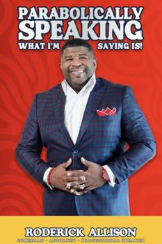 Paperback Parabolically Speaking: What I'm Saying Is! Book
