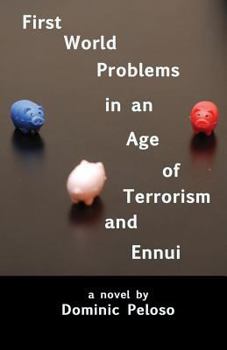 Paperback First World Problems in an Age of Terrorism and Ennui Book