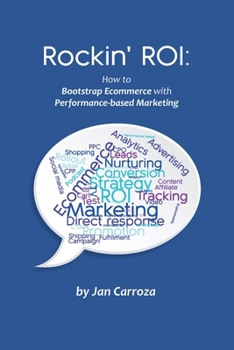 Paperback Rockin' ROI: How to Bootstrap Ecommerce with Performance-based Marketing Book