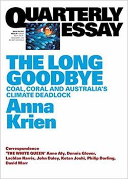 Paperback Quarterly Essay 66 The Long Goodbye: Coal, Coral and Australia's Climate Deadlock Book