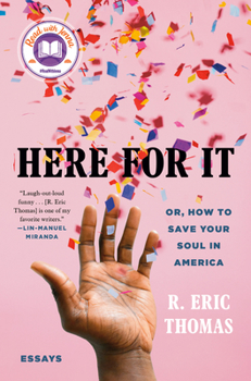 Hardcover Here for It: Or, How to Save Your Soul in America; Essays Book
