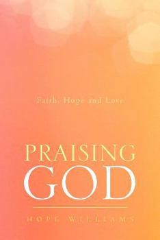 Paperback Praising God: Faith, Hope and Love Book