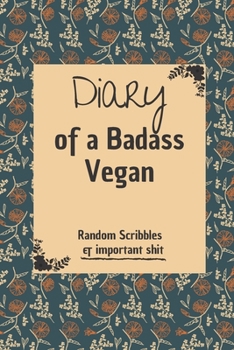 Paperback Diary of a Badass Vegan: : 102 Pages With Contact Infos 6*9 Blank Lined Notebook Snarky Sarcastic Gag Gift for Women and Men/Notebook Quotes/ N Book