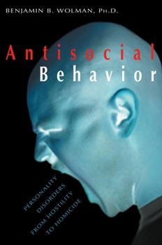 Paperback Antisocial Behavior: Personality Disorders from Hostility to Homicide Book