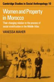 Women and Property in Morocco: Their Changing Relation to the Process of Social Stratification in the Middle Atlas - Book #10 of the Cambridge Studies in Social Anthropology