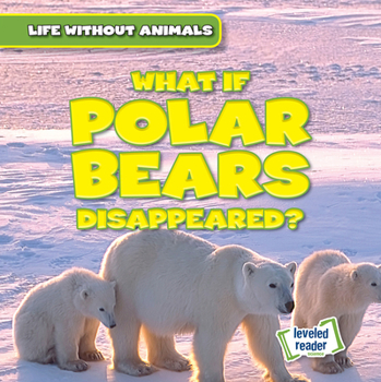 Library Binding What If Polar Bears Disappeared? Book