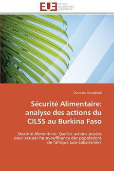 Paperback Sécurité Alimentaire: Analyse Des Actions Du Cilss Au Burkina Faso [French] Book