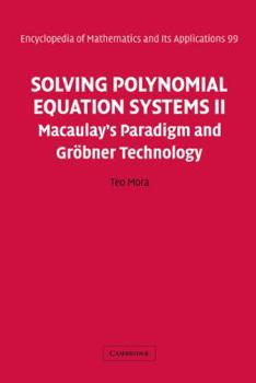 Hardcover Solving Polynomial Equation Systems II: Macaulay's Paradigm and Grobner Technology Book