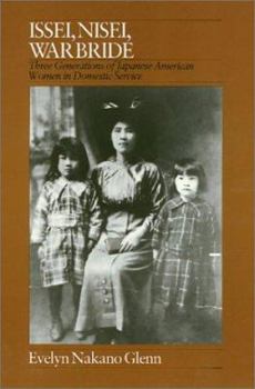 Paperback Issei, Nisei, War Bride: Three Generations of Japanese American Women in Domestic Service Book