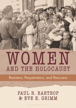 Women and the Holocaust: Resisters, Perpetrators, and Rescuers