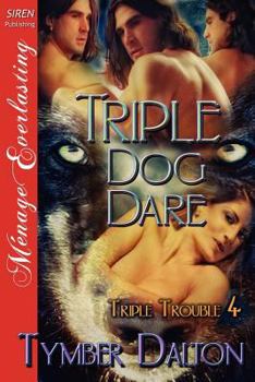 Paperback Triple Dog Dare [Triple Trouble 4] (Siren Publishing Menage Everlasting) Book