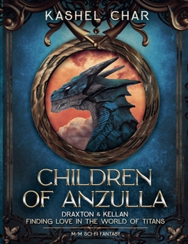 Children of Anzulla: Draxton & Kellan (Part 1 and 2, of Book One): Finding Love in the World of Titans - M/M Sci-Fi Fantasy