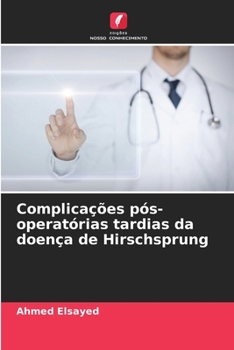 Complicações pós-operatórias tardias da doença de Hirschsprung (Portuguese Edition)