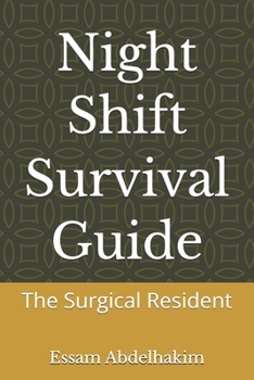 Night Shift Survival Guide: The Surgical Resident (Medical E BOOKS)