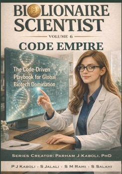 Paperback BioLionaire Scientist-Volume 6: CODE EMPIRE: The Code-Driven Playbook for Global Biotech Domination Book
