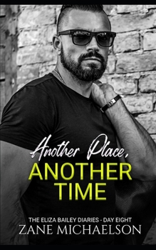 Another Place, Another Time: The Eliza Bailey Diaries - Day Eight - Book #8 of the Eliza Bailey Diaries