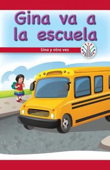 Paperback Gina Va a la Escuela: Una Y Otra Vez (Gina Goes to School: Over and Over Again) [Spanish] Book