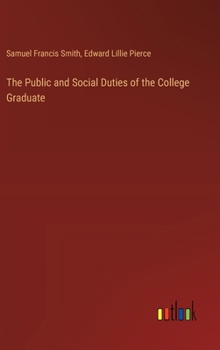 Hardcover The Public and Social Duties of the College Graduate Book