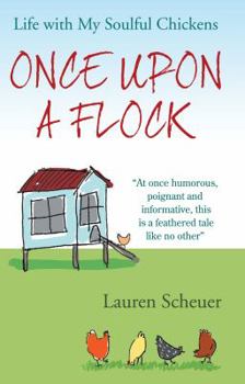 Paperback Once Upon a Flock: Life With My Soulful Chickens Book