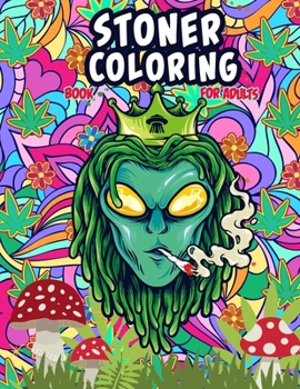 Paperback Stoner Coloring Book For Adults: The Psychedelic Coloring Book for Relaxation and Stress Relief, Stoner Coloring For Stoners Book