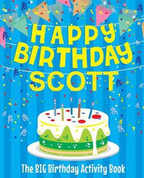 Paperback Happy Birthday Scott - The Big Birthday Activity Book: Personalized Children's Activity Book