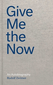 Hardcover Give Me the Now: An Autobiography Book