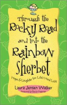Paperback Through the Rocky Road and Into the Rainbow Sherbet: Hope & Laughter for Life's Hard Licks Book