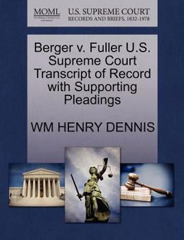 Paperback Berger V. Fuller U.S. Supreme Court Transcript of Record with Supporting Pleadings Book