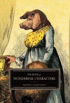 Hardcover The Book of Wonderful Characters: Memoirs and Anecdotes of Remarkable and Eccentric Persons in All Ages and Countries Book