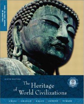 Paperback The Heritage of World Civilizations, Volume B: From 1300 to 1800 Book
