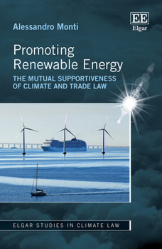 Hardcover Promoting Renewable Energy: The Mutual Supportiveness of Climate and Trade Law (Elgar Studies in Climate Law) Book