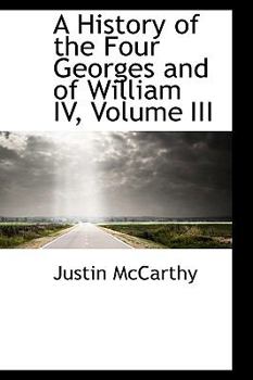 Hardcover A History of the Four Georges and of William IV, Volume III Book