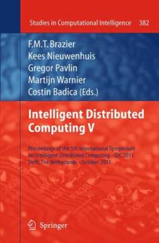 Paperback Intelligent Distributed Computing V: Proceedings of the 5th International Symposium on Intelligent Distributed Computing - IDC 2011, Delft, the Nether Book